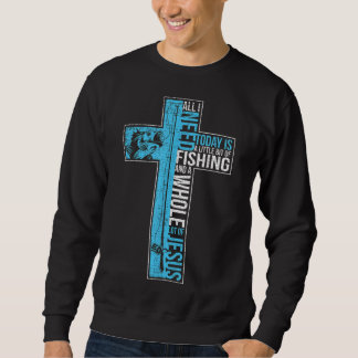 Sudadera Todo Lo Que Necesito Es Pescar Y Jesús Pescado Cru