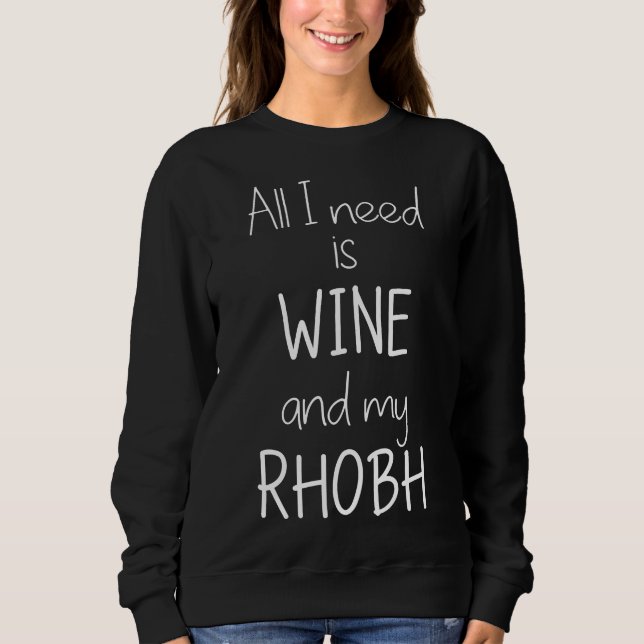 Sudadera Todo Lo Que Necesito Es Vino Y Mi Rhobh La Verdade (Anverso)