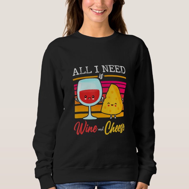 Sudadera Todo Lo Que Necesito Es Vino Y Queso. (Anverso)