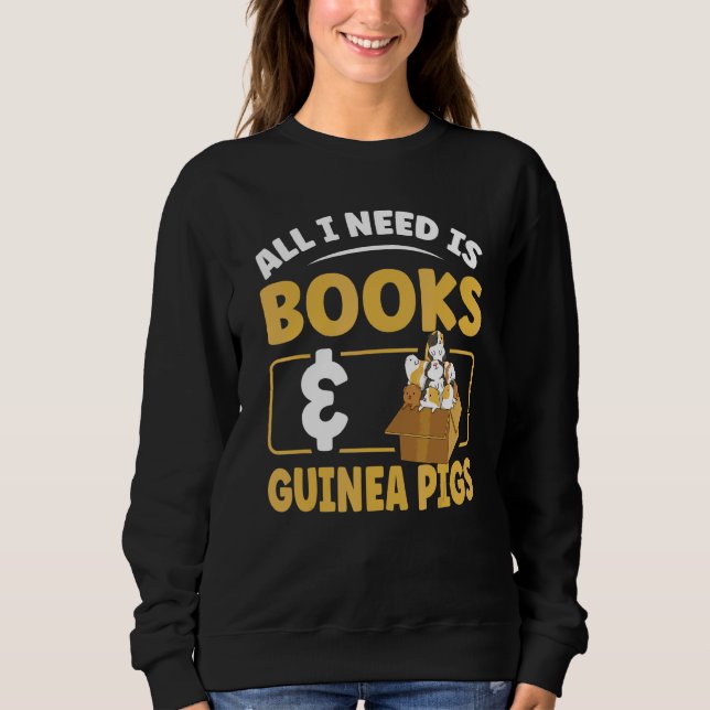Sudadera Todo Lo Que Necesito Son Libros Y Cerdos De Guinea (Anverso)