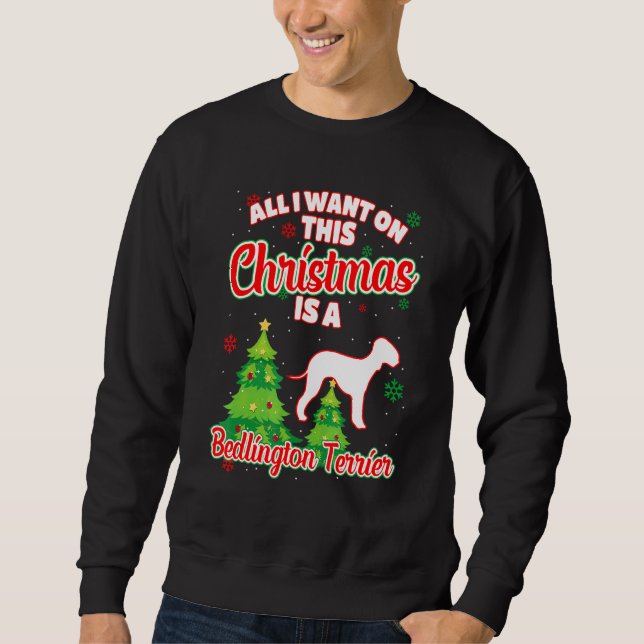 Sudadera Todo Lo Que Quiero De Este Navidad Es Bedlington T (Anverso)