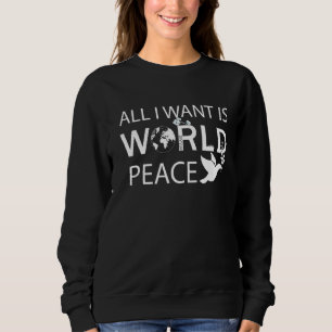 Sudadera Todo Lo Que Quiero Es Aves De Paz Mundial Y Árbol 