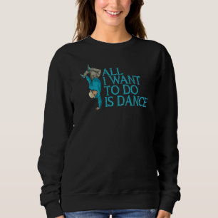 Sudadera Todo Lo Que Quiero Hacer Es Bailar Baile Hiphop Da