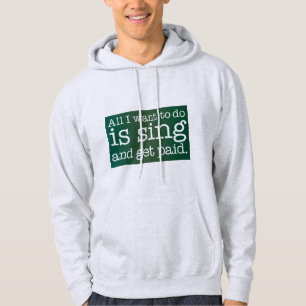 Sudadera Todo lo que quiero hacer es cantar y que me paguen