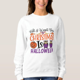 Sudadera Todo Lo Que Quiero Para Los Navidades Es Halloween