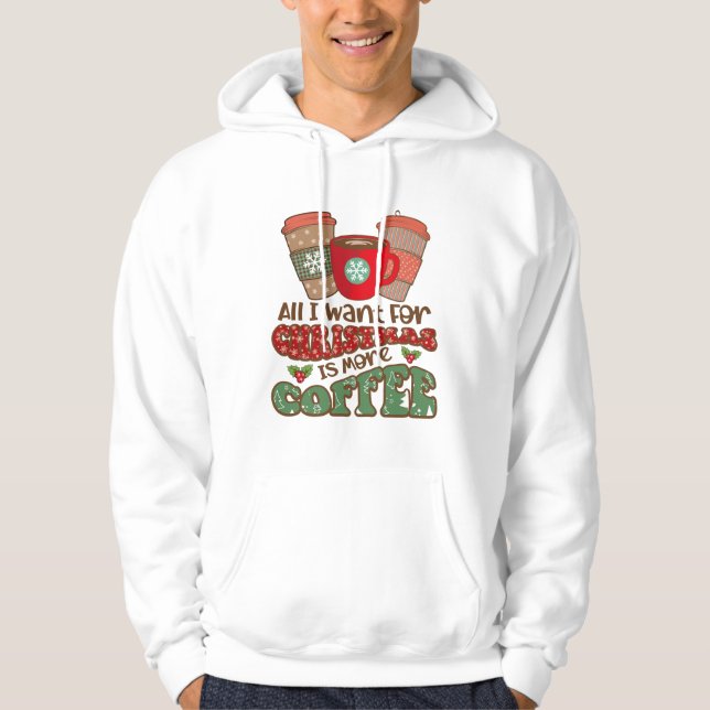 Sudadera Todo Lo Que Quiero Para Los Navidades Es Más Café, (Anverso)
