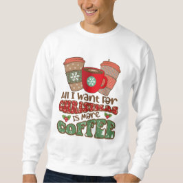Sudadera Todo Lo Que Quiero Para Los Navidades Es Más Café,