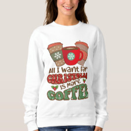 Sudadera Todo Lo Que Quiero Para Los Navidades Es Más Café,