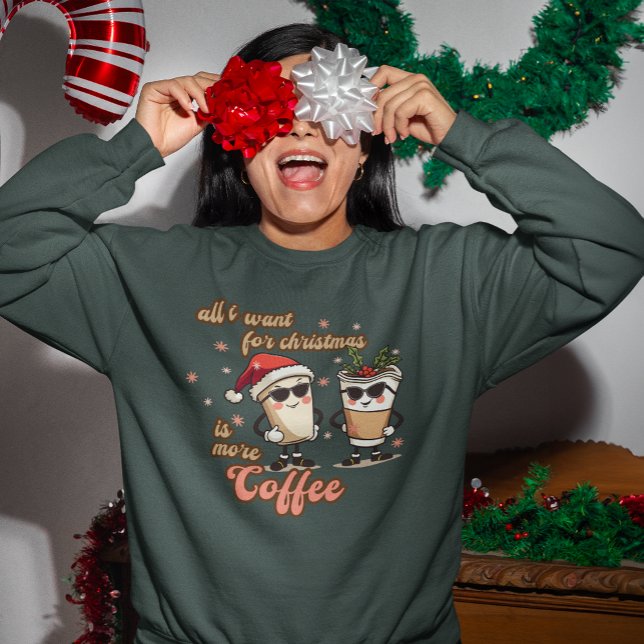 Sudadera Todo lo que quiero para los Navidades es más café (Subido por el creador)