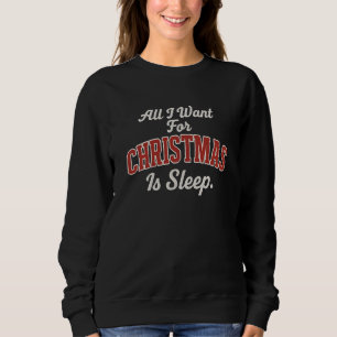 Sudadera Todo lo que Quiero Para NAVIDAD Es Dormir.