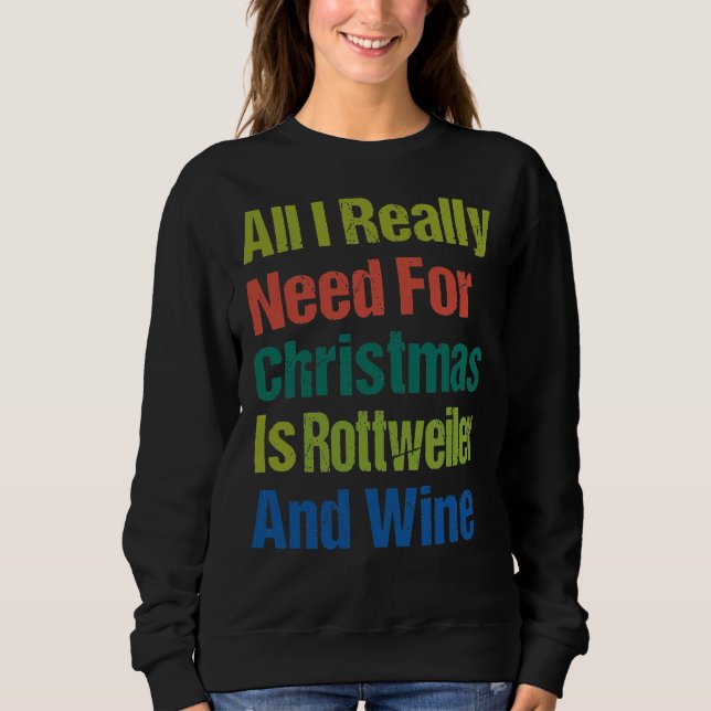 Sudadera Todo Lo Que Realmente Necesito Navidades Es Rottwe (Anverso)