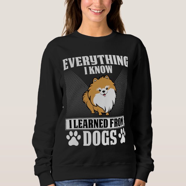 Sudadera Todo Lo Que Sé Que Aprendí De Perros Pomerania (Anverso)