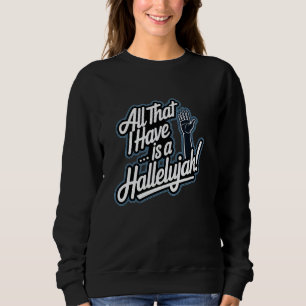 Sudadera Todo lo que tengo es un Aleluya alabando a Dios