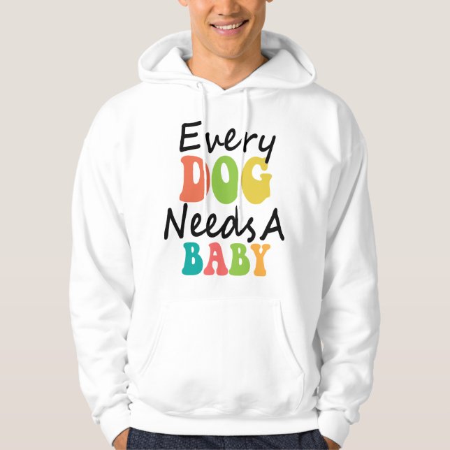 Sudadera Todo Perro Necesita Un Bebé (Anverso)