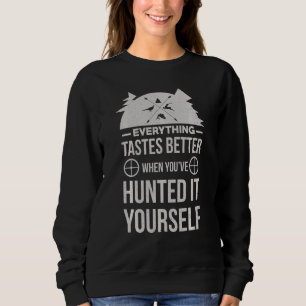 Sudadera Todo Sabe Mejor Cuando Lo Cazas Tu