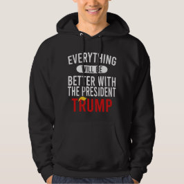 Sudadera Todo Será Mejor Con El Presidente Trump