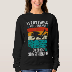 Sudadera Todo Te Matará Así Que Elige Algo Divertido S