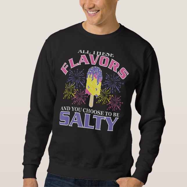 Sudadera Todos Estos Sabores Y Tú Elegiste Ser Salado Que A (Anverso)
