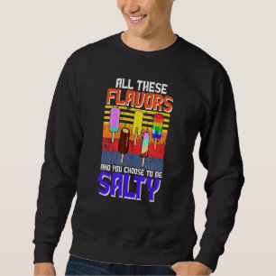 Sudadera Todos Estos Sabores Y Tú Eliges Ser Popsi Salado