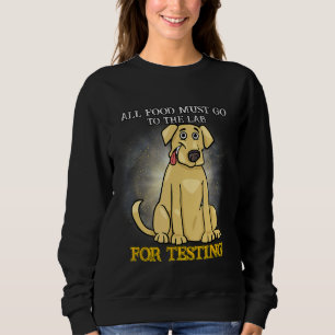 Sudadera Todos los alimentos deben ir a probar Labrador Cut