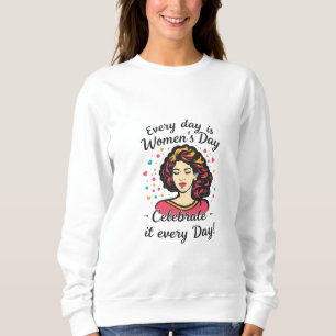 Sudadera Todos los días es el Día de la Mujer