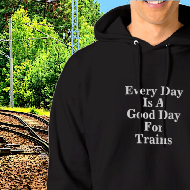 Sudadera Todos los días es un buen día para los trenes, fan (Subido por el creador)