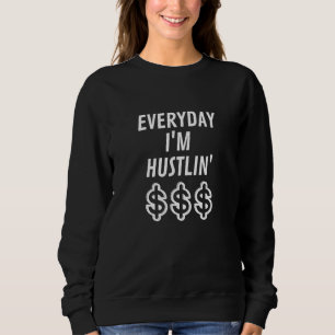 Sudadera Todos Los Días Me Hustlin Money Rótulo