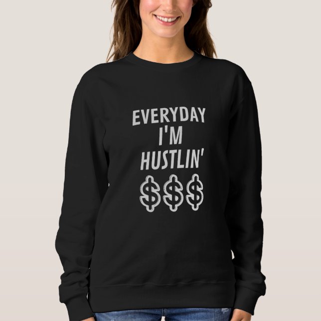 Sudadera Todos Los Días Me Hustlin Money Rótulo (Anverso)