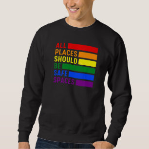 Sudadera Todos Los Lugares Deben Ser Espacios Seguros Lgbt