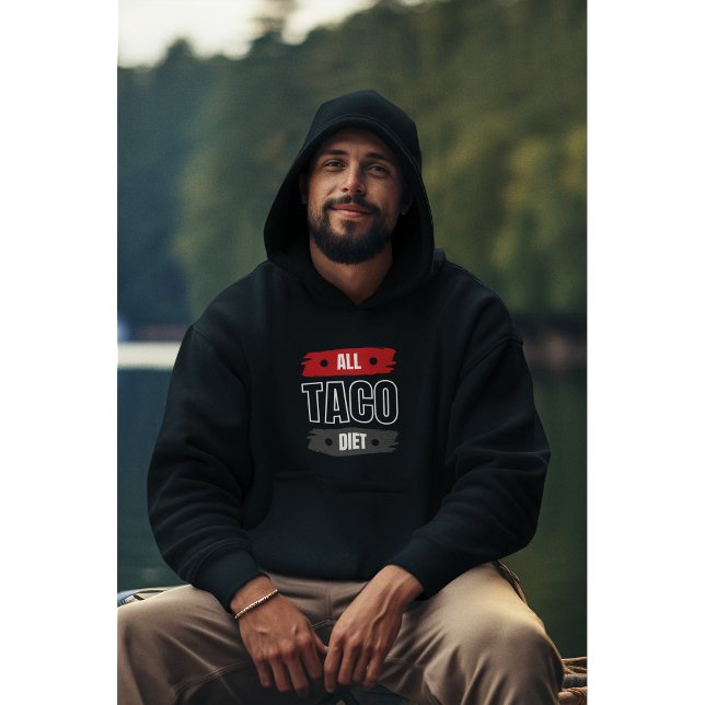 Sudadera Todos los tacos Diet Funny Cita Hoodie (Subido por el creador)