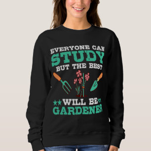 Sudadera Todos Pueden Estudiar Pero Lo Mejor Será El Jardin