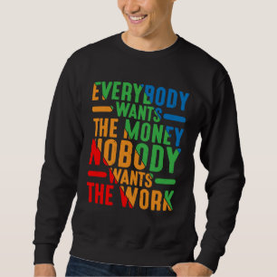 Sudadera Todos Quieren El Dinero Nadie Quiere El Trabajo