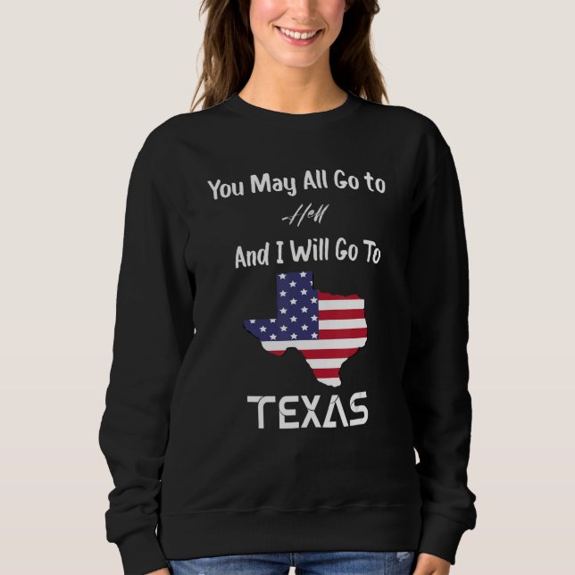 Sudadera Todos ustedes pueden ir al infierno y yo iré a Tex (Anverso)
