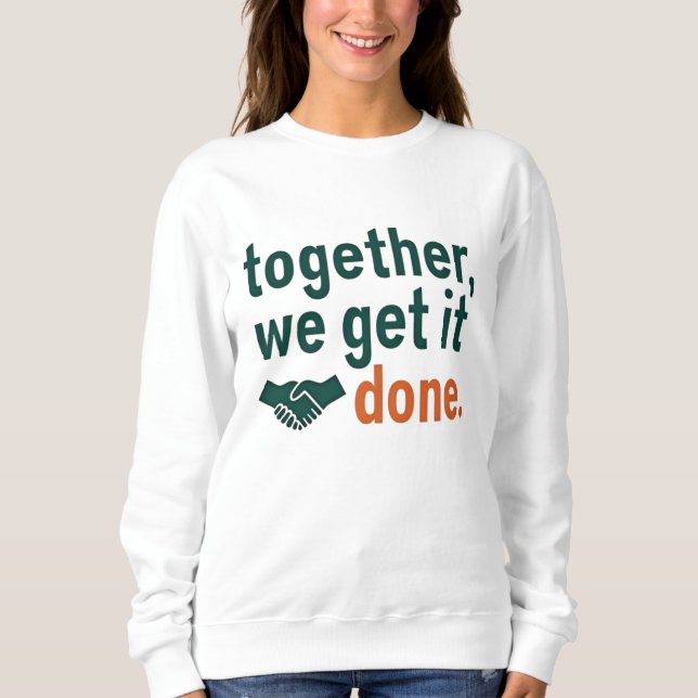 Sudadera Together, We Get It Done (Anverso)