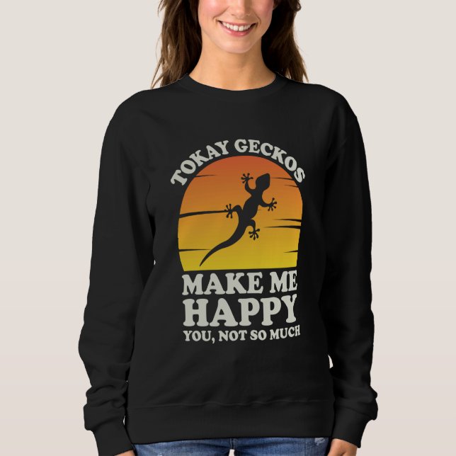 Sudadera Tokay Geckos Make Me Happy Tokay Gecko Clothes Tok (Anverso)