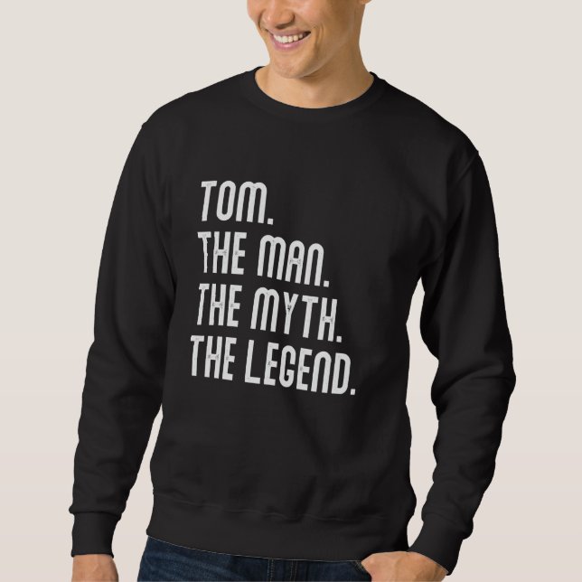 Sudadera Tom Man Myth Legend Shirt Gifts For Mens Funny Tom (Anverso)