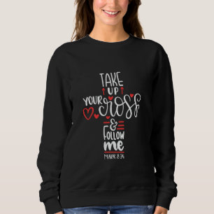 Sudadera Toma Tu Cruz Y Sígueme Dios, Jesús.