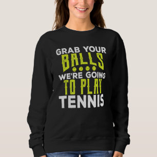 Sudadera Toma tus bolas Tenis Racket Sports Birday Frith