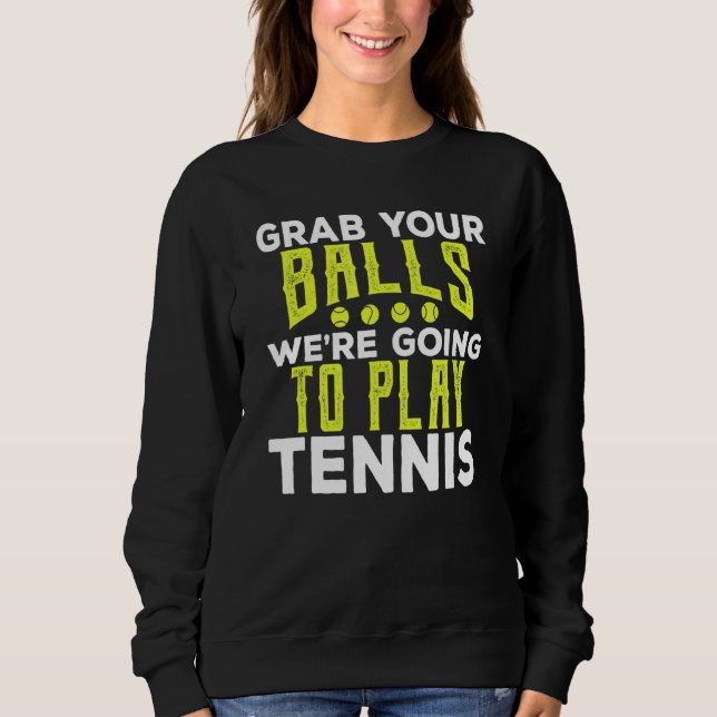 Sudadera Toma tus bolas Tenis Racket Sports Birday Frith (Anverso)