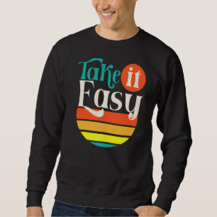 Sudadera Tómalo Fácil Haz Lo Mejor Que Consigas Este Día De