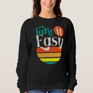 Sudadera Tómalo Fácil Haz Lo Mejor Que Consigas Este Día De