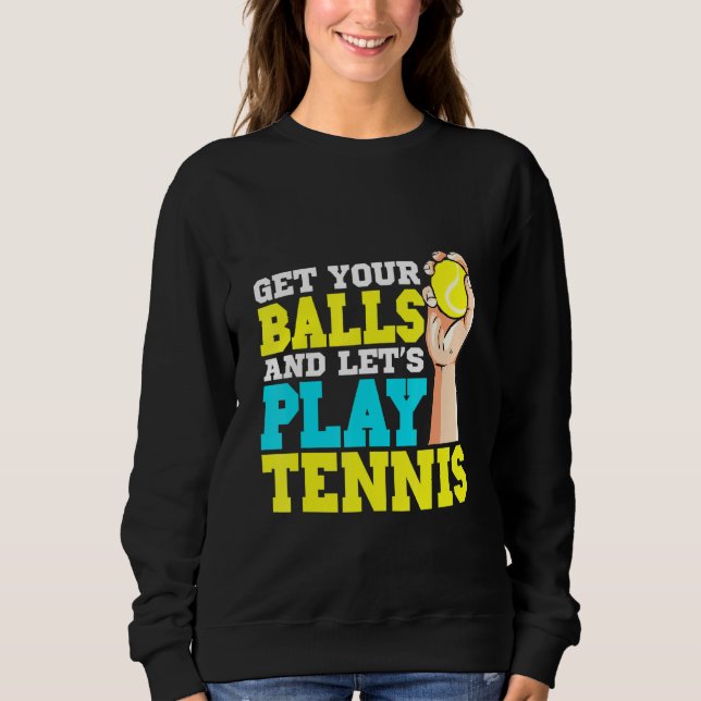 Sudadera Tome Sus Bolas Y Juegue Al Tenis (Anverso)