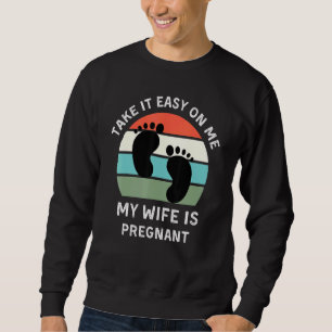 Sudadera Tómelo Fácil Para Mí Mi Esposa Está Embarazada Ret