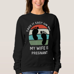 Sudadera Tómelo Fácil Para Mí Mi Esposa Está Embarazada Ret
