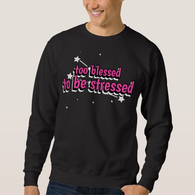 Sudadera Too Blessed To Be Stressed (Anverso)