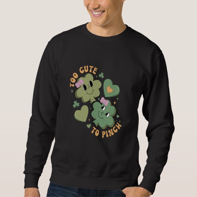Sudadera Too Cute To Pinch  Saint Patrick's Day Shamrock (Anverso)