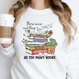 Sudadera Too Many Books Sweatshirt Book Lover Gift Reader