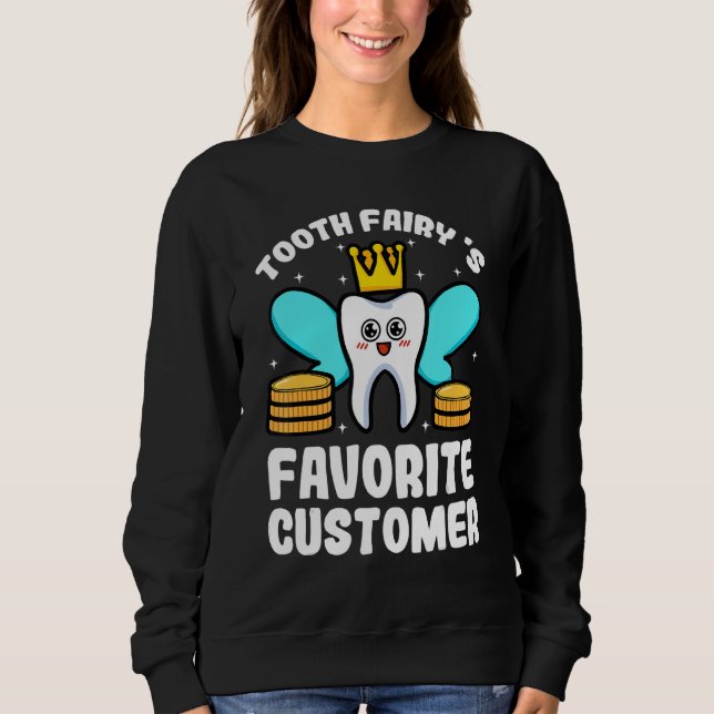 Sudadera Tooth Fairy Favorite Customer Dental Hygienist Den (Anverso)