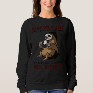 Sudadera Toque Mi Café Y Te Golpearé Tan Fuerte Incluso En