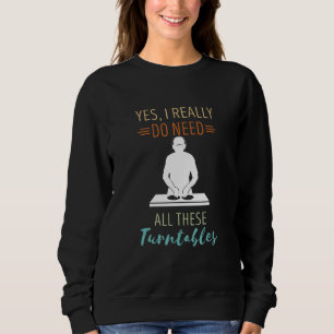 Sudadera Torno de DJ Sí, Realmente Necesito DJ Turno